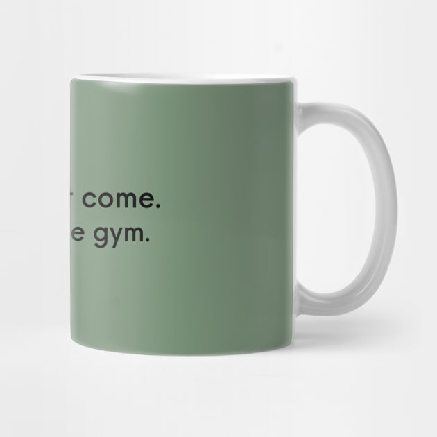 Sorry Can't Come. Going to The Gym Training Design by Ensjodesigns